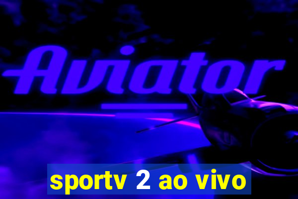 sportv 2 ao vivo